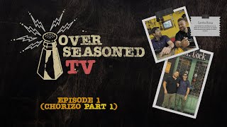 Overseasoned TV Episode 1 Chorizo part 1 [upl. by Niel]