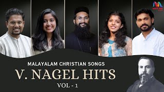 V Nagel Hit Collection Vol 1  Christian Devotional Songs  ക്രിസ്തീയ ഗാനങ്ങൾ  Match Point Faith [upl. by Giarg]