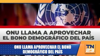 ONU llama aprovechar el bono demográfico del país [upl. by Reviel619]