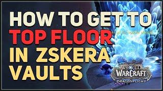 How to get to Top Floor in Zskera Vaults WoW [upl. by Beret]