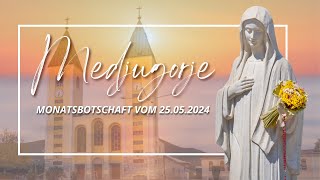 MONATSBOTSCHAFT MEDJUGORJE  MAI 2024 [upl. by Joline]