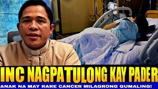 INC nagpatulong kay Padre Anak na may rare cancer gumaling sa prayer of deliverance [upl. by Kelula]