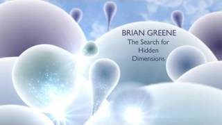 Brian Greene The Search For Hidden Dimensions [upl. by Dnesnwot]