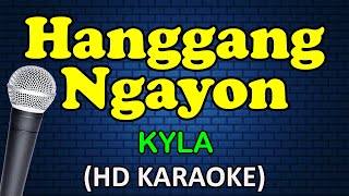 HANGGANG NGAYON  Kyla HD Karaoke [upl. by Yrrac]