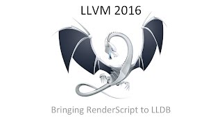 2016 EuroLLVM Developers Meeting L Drummond amp E Crawford quotBringing RenderScript to LLDBquot [upl. by Ynetruoc]