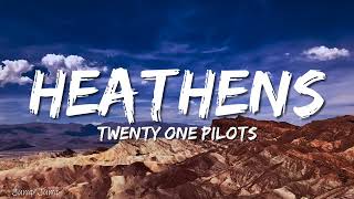 Twenty One pilots  Heathens Lyrics [upl. by Chang]