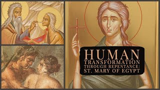 Human Transformation through Repentance St Mary of Egypt [upl. by Sybilla]