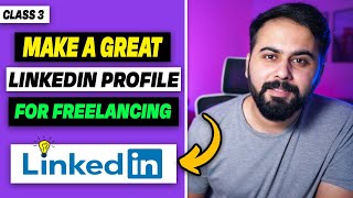 How to Make Great Linkedin Profile as a Freelancer Linkedin Profile Optimization Tips Class 3 [upl. by Nagorb]