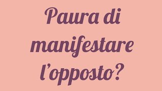 Paura di manifestare l’opposto  video spiegazione [upl. by Analeh]