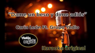 Dame Un Beso y Dime Adios Carin Leon Ft Grupo Yndio Karaoke estreno karaoke parati pista [upl. by Animsay229]