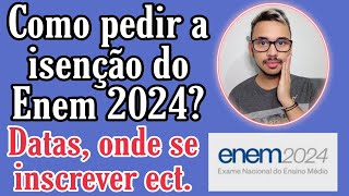 COMO PEDIR A ISENÇÃO DO ENEM 2024 DATAS ATUALIZADAS ONDE SE INSCREVER ECT [upl. by Hannahoj442]