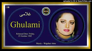 Kadi Kadi Milya Kar Zalima  Noor Jehan  Music  Wajahat Attre  Ghulami  1985  CD 320K Ost [upl. by Iuqcaj]