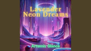 Lavender Neon Dreams [upl. by Dickie219]