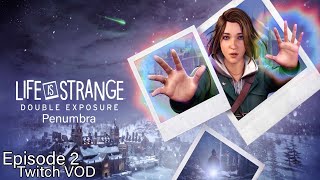 Life is Strange Double Exposure  Penumbra  Episode 2  Crowley Plays [upl. by Aterg]