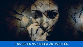 6 saker en narcissist är rädd för  Rädslor som narcissisten har [upl. by Nomaj]