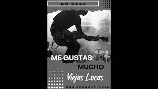 VIEJAS LOCAS ME GUSTAS MUCHO NO BASS [upl. by Ellesig]