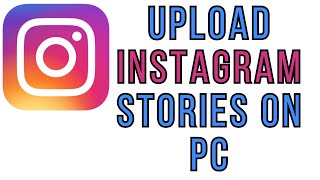 How to Upload Instagram Stories on PC or Laptop  Post Instagram Story on Desktop [upl. by Nomma]