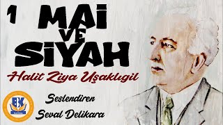 Mai ve Siyah  Halit Ziya Uşaklıgil Sesli Kitap 1Parça Seval Delikara [upl. by Namzaj193]