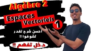 1🔥 Algebre 2  les Espaces Vectoriels شرح مبسط 20222021 🔥 [upl. by Hnib]