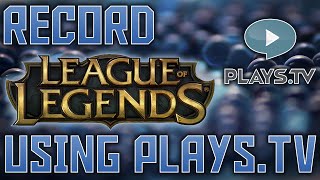 How To Record League of Legends Using PlaysTV  Auto Record League of Legends  PlaysTV Tutorial [upl. by Anirahc]