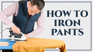 How To Iron Dress Pants Trousers Slacks Chinos  Ironing Series Part III  Gentlemans Gazette [upl. by Hermina]