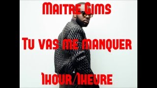 Maître Gims Tu vas me manquer 1heure1hour [upl. by Elicec]