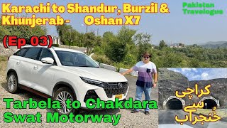 EP03 Tarbela to Chakdara Toll Plaza Swat Motorway  Oshan X7 Pakistan Road Trip [upl. by Niarbo]