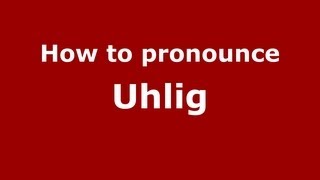 How to Pronounce Uhlig  PronounceNamescom [upl. by Ayhdiv]