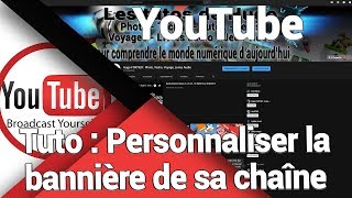 Devenir YouTubeur  Comment personnaliser et afficher correctement sa bannière de chaîne YouTube [upl. by Goran]