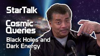 StarTalk Podcast Cosmic Queries – Black Holes and Dark Energy with Neil deGrasse Tyson [upl. by Peisch]