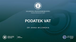 Akademia Przedsiębiorczości Podatek VAT  dr Anna Milewska [upl. by Llegna721]