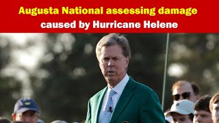 Augusta National assessing damage caused by Hurricane Helene [upl. by Lurleen661]