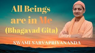 All Beings are in Me Bhagavad Gita  Swami Sarvapriyananda [upl. by Carrie]