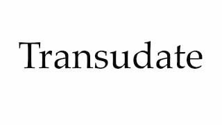 How to Pronounce Transudate [upl. by Therese]