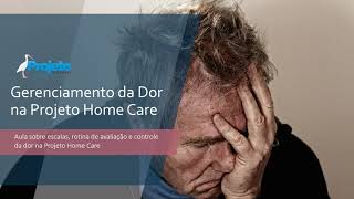 Gerenciamento da Dor na Projeto Home Care [upl. by Eldridge]