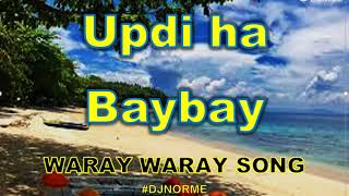 UPDI HA BAYBAY WARAY WARAY SONG DJNORME MUSIC VIDEO NO COPYRIGHTWARAYMUSIC WARAYSONG CHACHA [upl. by Henden568]