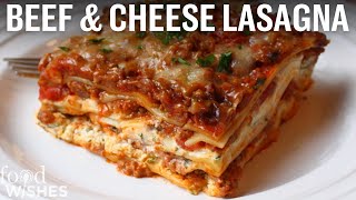 How to Make Beef amp Cheese Lasagna  Food Wishes [upl. by Wilie775]