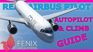 Fenix A320 Autopilot and Climbing Guide with a Real Airbus Pilot [upl. by Ulund]