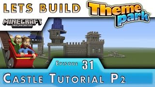 Minecraft  Lets Build A Theme Park  Castle Tutorial P2  E31 [upl. by Anigue581]