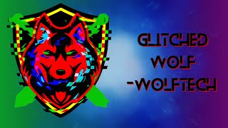 Glitched Wolf  WolfTech [upl. by Ocsicnarf]