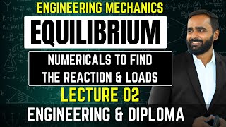 EQUILIBRIUMFIRST YEARENGINEERING MECHANICS 1Lecture 02NUMERICAL TO FIND THE REACTION amp LOADS [upl. by Evetta]