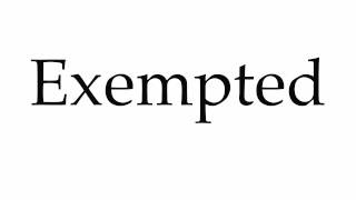 How to Pronounce Exempted [upl. by Nyltac]