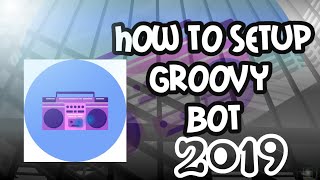 How to setup Groovy bot on discord server very easy in 2019 [upl. by Quintana283]