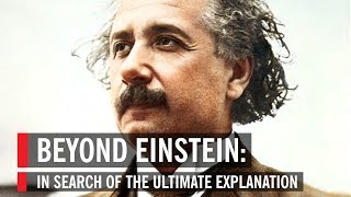 Beyond Einstein In Search of the Ultimate Explanation [upl. by Milissent]