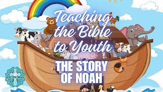 Teaching the Bible to Youth  The Story of Noah Video [upl. by Ihab]