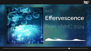 Effervescence From VNMC 2024  AXiS [upl. by Sams]