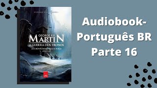 A Guerra dos Tronos Audiobook parte 16 [upl. by Storz212]