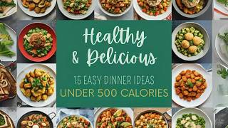 healthy and delicious 15 easy dinner ideas under 500 calories [upl. by Nerrawed]