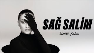 Melike Şahin  Sağ Salim Official Lyric Video [upl. by Nnednarb]