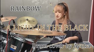 A LIGHT IN THE BLACK  RAINBOW 【Drum cover】 [upl. by Rattray]